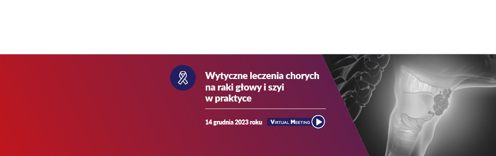 Virtual Meeting - Wytyczne leczenia chorych na raki głowy i szyi w praktyce